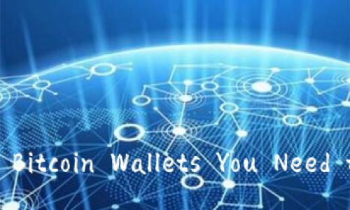 The Top Bitcoin Wallets You Need to Know