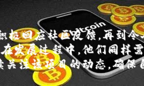 tokenim发布公告

在数字货币和区块链领域，公告通常是公司或项目发展的重要信号。接下来，让我们一起讨论这次Tokenim发布公告的详细内容，包括其对用户和投资者的潜在影响。

公告概况
Tokenim是一家专注于区块链技术和数字资产管理的公司，他们最近发布了一份公告，旨在向社区传达一些重要的信息。这份公告涵盖了最新的项目进展、未来的计划，以及即将推出的新产品。这样的信息发布，对于那些关注Tokenim的用户和投资者来说，无疑是非常重要的。

新产品的发布
公告中提到，Tokenim即将推出一款新的数字钱包。这款钱包不仅将支持多种主流加密货币，还将推出独特的安全功能，旨在提升用户资产的安全性。比如，将采用多重签名技术，确保用户的资产不会轻易被盗取。
这样的创新无疑吸引了大量用户的关注。许多投资者和用户在使用数字钱包时，最担心的就是安全性问题，而这一点在Tokenim的新钱包中得到了有效地解决。因此，这对于提高用户体验，进而推动用户信任和忠诚度有很大的帮助。

用户收益与价值
从用户的角度来看，Tokenim新产品的发布将带来显著的价值。首先是安全性提升，其次是使用便利性。为了增强用户体验，Tokenim还将推出简化的界面设计，使得即使是初学者也可以轻松上手。
此外，Tokenim还将引入一项忠诚计划，让用户在使用产品过程中，能够获得Token奖励。这不仅能激励用户更加活跃地参与到Tokenim的生态系统中，还有可能吸引更多新用户加入。我们可以看到，Tokenim推出的新产品，将为用户带来多重收益。

社区的反馈和参与
公告发布后，Tokenim在社交媒体上积极收集社区的反馈。许多用户对新钱包的安全性表示期待，并提出了一些有建设性的建议。一些资深用户指出，虽然目前的安全措施已经很不错了，但希望Tokenim能够考虑引入生物识别技术，提高钱包的安全性。
Tokenim的团队认真倾听社区的声音，这一点让我想起了其他成功的区块链项目。比如，以太坊在发展过程中一直与社区保持紧密联系，积极采纳用户反馈。这样的做法无疑能够增强用户的参与感和忠诚度。

未来计划的展望
公告还提到，Tokenim将扩展其产品线，未来计划推出更多与区块链技术相关的产品和服务，比如去中心化交易所（DEX）和NFT市场等。这不仅显示出Tokenim的野心，也反映了他们对区块链潜力的信心。
许多区块链项目在推出初期往往缺乏长远的计划，而Tokenim的这种战略眼光可能使他们在市场中占据更为有利的地位。作为投资者，对于这样的未来计划，我们应该持续关注它们的进展。

总结与个人见解
总的来说，Tokenim发布的公告，向我们展示了一个快速发展的区块链项目在各个方面的良好动向。从安全可靠的新产品到积极回应社区反馈，再到令人期待的未来计划，这些都表明Tokenim正朝着健康、可持续的方向发展。
作为一名数字资产投资者，我认为采取透明和开放的沟通方式，对一个项目的成功至关重要。Tokenim在这方面做得不错，但在发展过程中，他们同样需要关注技术的迭代更新，确保能跟上行业的步伐。对于区块链行业的快速变化，Tokenim的每一步都需要谨慎与考量。
在未来的发展中，希望Tokenim能够继续以用户为中心，通过不断创新与改进，创造更多价值。同时，用户和投资者也应该持续关注该项目的动态，确保自己在这个快速发展的市场中保持竞争力。