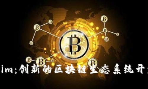 Tokenim：创新的区块链生态系统开发公司
