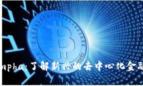 ### Tokenimpha：了解新兴的去中心化金融平台及其特点